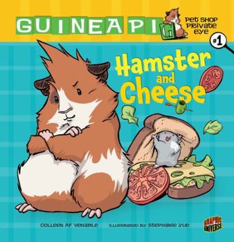 Hamster and Cheese - Book #1 of the Guinea Pig, Pet Shop Private Eye