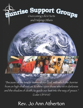 Paperback Sunrise Support Groups: Overcoming Life's Hurts and Helping Others Book