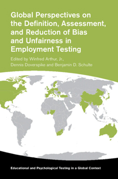 Global Perspectives on the Definition, Assessment, and Reduction of Bias and Unfairness in Employment Testing (Educational and Psychological Testing in a Global Context)