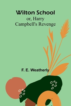 Paperback Wilton School; or, Harry Campbell's Revenge Book