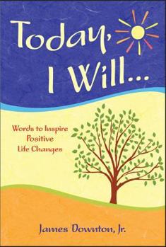 Paperback Today, I Will: Words To Inspire Positive Life Changes Book