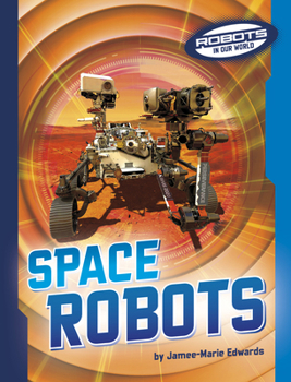Space Robots (Robots in Our World)