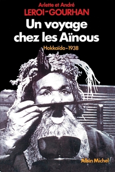 Un voyage chez les Ainous: Hokkaïdo 1938