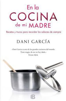 Paperback En la Cocina de Mi Madre: Recetas y Trucos Para Recordar los Sabores de Siempre = In My Mother's Kitchen [Spanish] Book