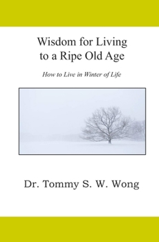 Paperback Wisdom for Living to a Ripe Old Age: How to Live in Winter of Life Book
