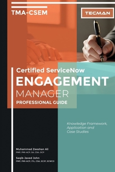 Certified ServiceNow Engagement Manager (TMA-CSEM) Professional Guide
