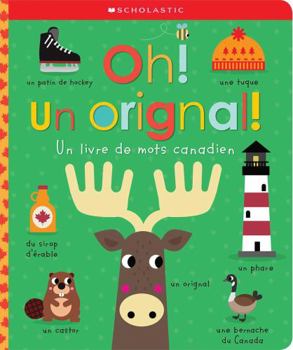 Hardcover Oh! Un Orignal!: Un Livre de Mots Canadien [French] Book