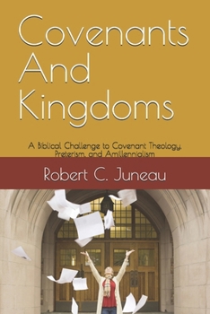 Paperback Covenants And Kingdoms: A Biblical Challenge to Covenant Theology, Preterism, and Amillennialism. Book
