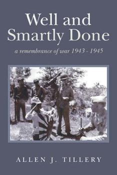 Paperback Well and Smartly Done: a remembrance of war 1943 - 1945 Book