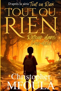 Paperback Tout ou Rien: Retour dans l'Au-delà [French] Book