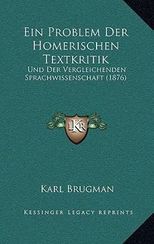 Paperback Ein Problem Der Homerischen Textkritik: Und Der Vergleichenden Sprachwissenschaft (1876) [German] Book