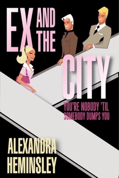 Paperback Ex and the City: You're Nobody 'Til Somebody Dumps You Book