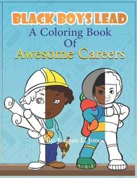 Paperback Black Boys Lead, A Coloring Book of Awesome Careers: African American Boys Coloring Book, Black Boys Coloring book for kids Book