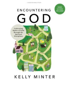 Paperback Encountering God - Bible Study Book with Video Access: Cultivating Habits of Faith Through Spiritual Disciplines Book