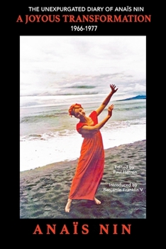 Paperback A Joyous Transformation: The Unexpurgated Diary of Anaïs Nin, 1966-1977 Book