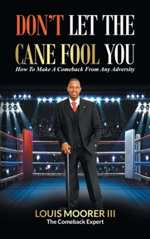 Hardcover Don't Let the Cane Fool You: How to Make a Comeback from Any Adversity Book