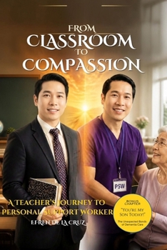 Paperback From Classroom to Compassion: A Teacher's Journey to Personal Support Worker Book
