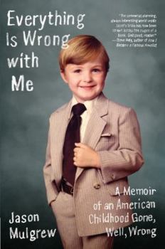 Paperback Everything Is Wrong with Me: A Memoir of an American Childhood Gone, Well, Wrong Book