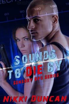 Sounds To Die By - Book #1 of the Sensory Ops