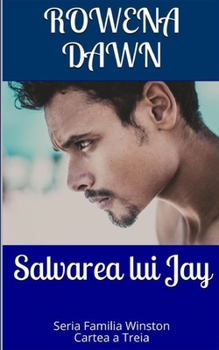 Paperback Salvarea lui Jay: Cartea a Treia din Seria Familia Winston [Romanian] Book