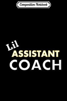 Paperback Composition Notebook: Kids Lil Assistant Coach - Kid Helper Team Sports Journal/Notebook Blank Lined Ruled 6x9 100 Pages Book