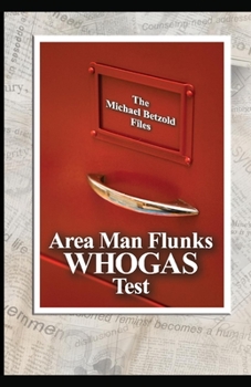 Paperback Area Man Flunks Whogas Test: The Michael Betzold Files Book