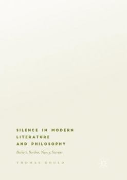 Paperback Silence in Modern Literature and Philosophy: Beckett, Barthes, Nancy, Stevens Book