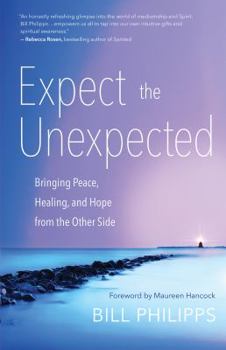 Paperback Expect the Unexpected: Bringing Peace, Healing, and Hope from the Other Side Book