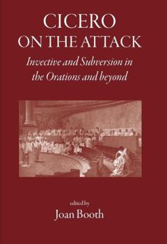 Hardcover Cicero on the Attack: Invective and Subversion in the Orations and Beyond Book