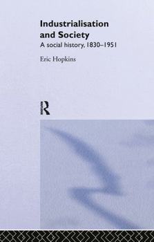 Hardcover Industrialisation and Society: A Social History, 1830-1951 Book