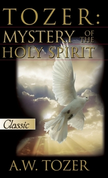 Hardcover Tozer: Mystery Of The Holy Spirit Book