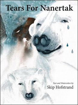 Hardcover Tears For Nanertak: Text and Watercolors By Skip Hofstrand Book