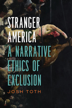 Stranger America: A Narrative Ethics of Exclusion - Book  of the Cultural Frames, Framing Culture