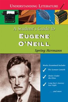 A Student's Guide to Eugene O'neill - Book  of the Understanding Literature