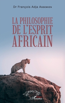 La philosophie de l'esprit africain (Harmattan Sénégal) (French Edition)