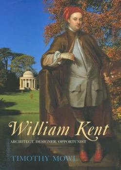 Hardcover William Kent: Architect, Designer, Opportunist Book