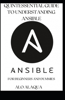 Paperback Quintessential Guide To Understanding Ansible For Beginners And Dummies [Large Print] Book