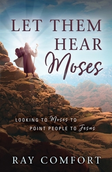 Paperback Let Them Hear Moses: Looking to Moses to Point People to Jesus Book