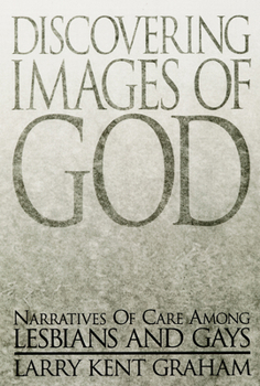 Paperback Discovering Images of God: Narratives of Care Among Lesbians and Gays Book