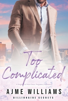 Paperback Too Complicated: A Single Dad Next Door, Pregnancy Romance Book