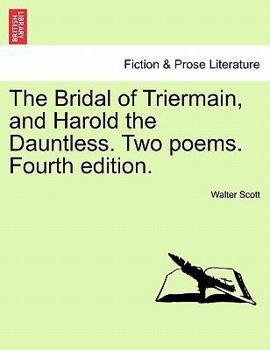 Paperback The Bridal of Triermain, and Harold the Dauntless. Two Poems. Fourth Edition. Book