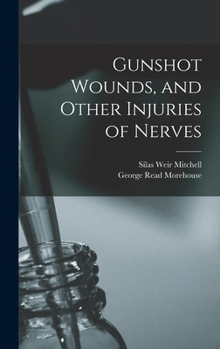 Hardcover Gunshot Wounds, and Other Injuries of Nerves Book