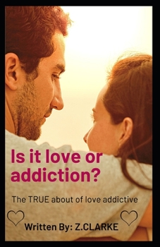 Is it love or addiction?: The TRUE about of love addictive