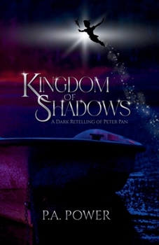 Kingdom of Shadows A Dark Retelling of Peter Pan