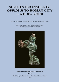 Paperback Silchester Insula IX: Oppidum to Roman City C. A.D. 85-125/150: Final Report on the Excavations 1997-2014 Book