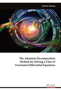 Paperback The Adomian Decomposition Method for Solving a Class of Fractional Differential Equations Book
