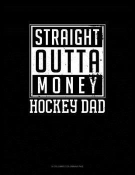 Paperback Straight Outta Money Hockey Dad: 6 Columns Columnar Pad Book