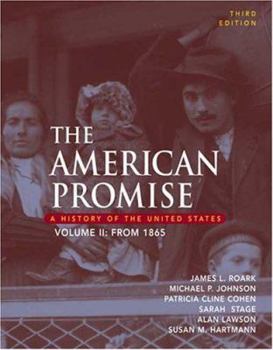 The American Promise: A History of the Unites States, Volume II: From 1865