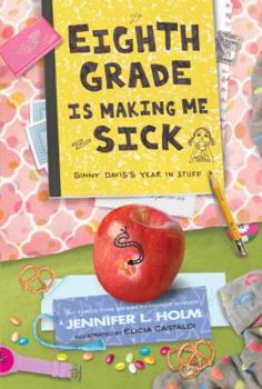 Hardcover Eighth Grade Is Making Me Sick: Ginny Davis's Year in Stuff Book