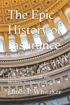 The Epic History of Insurance: How America Built the Modern Architecture of Risk